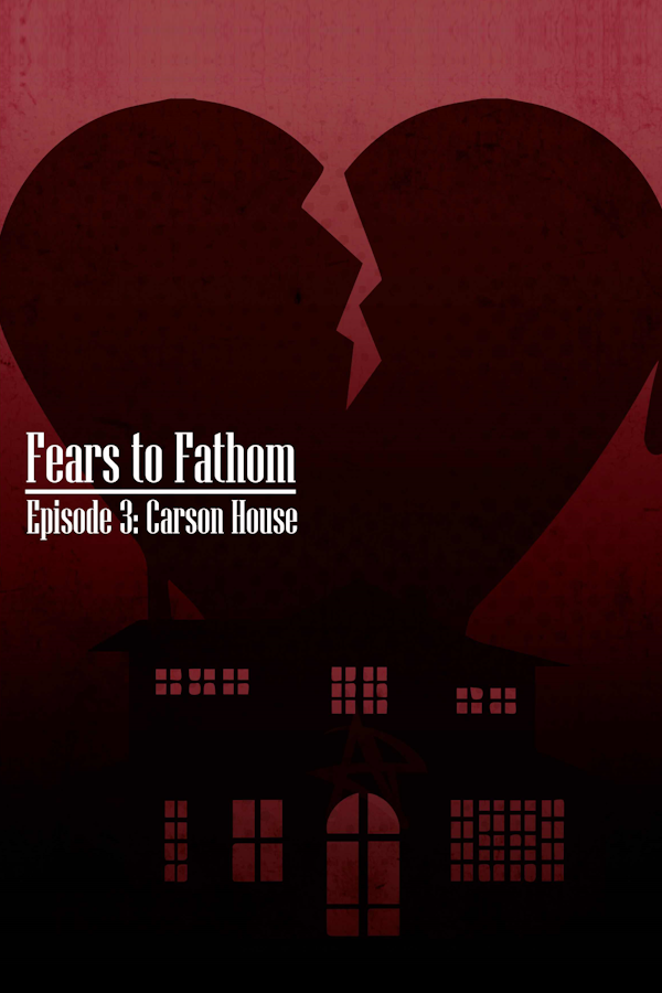 Fears to Fathom Carson House